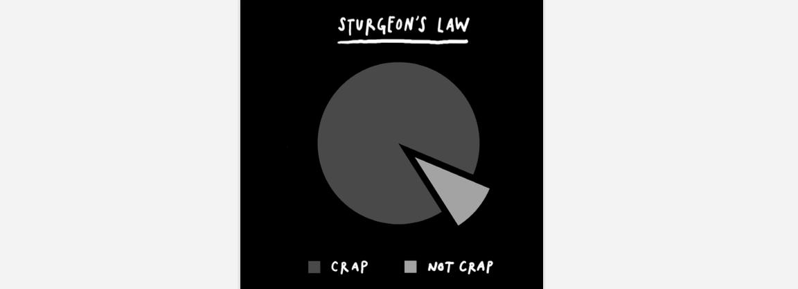 90% of everything is crap
