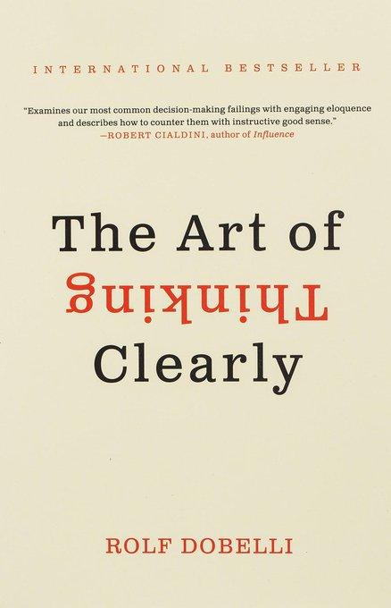 The Art of Thinking Clearly 
by Rolf Dobelli
