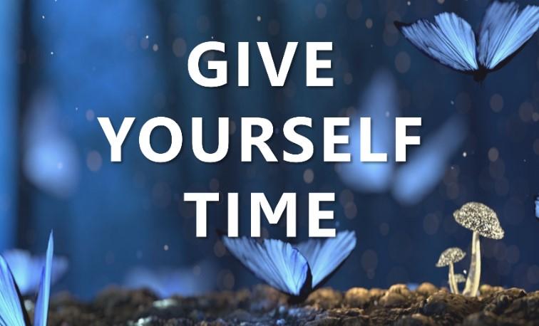 Give Yourself Time to Practice