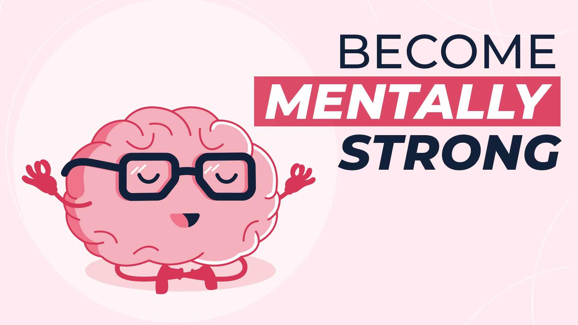 7 WAYS MENTALLY STRONG PEOPLE BOUNCE BACK FROM FAILURE
