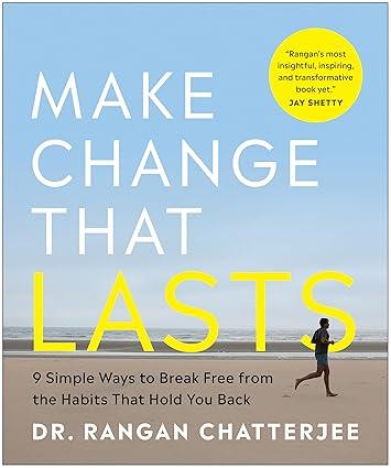 Lessons from Make Change That Lasts by Dr. Rangan Chatterjee