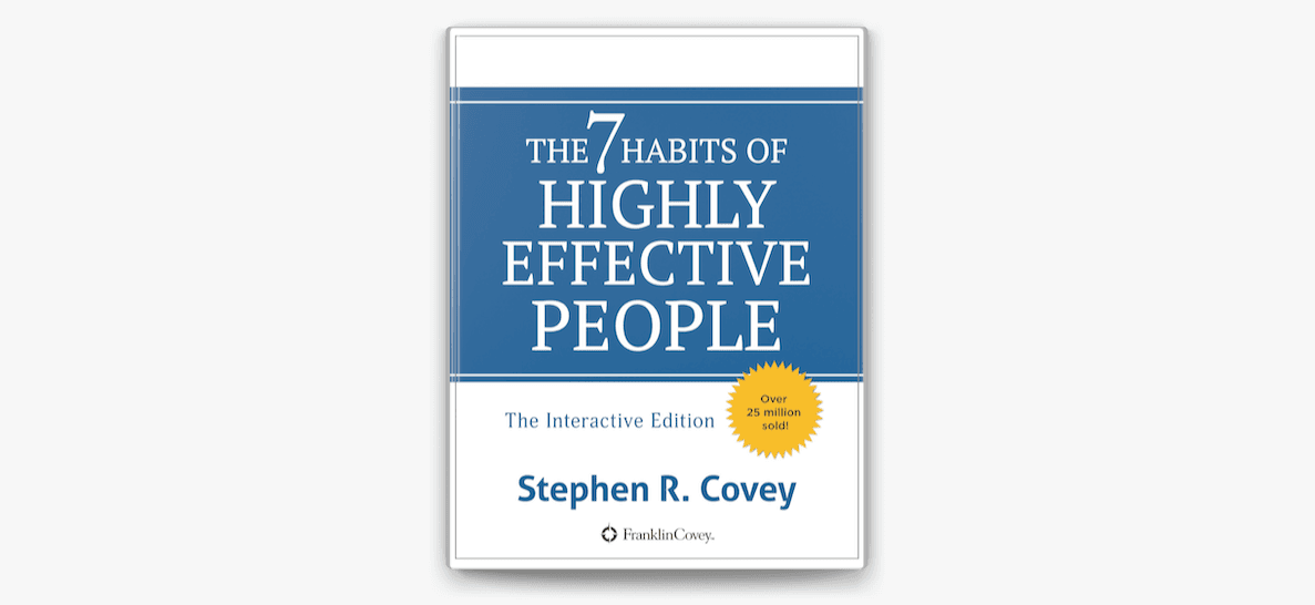The 7 Habits of Highly Effective People