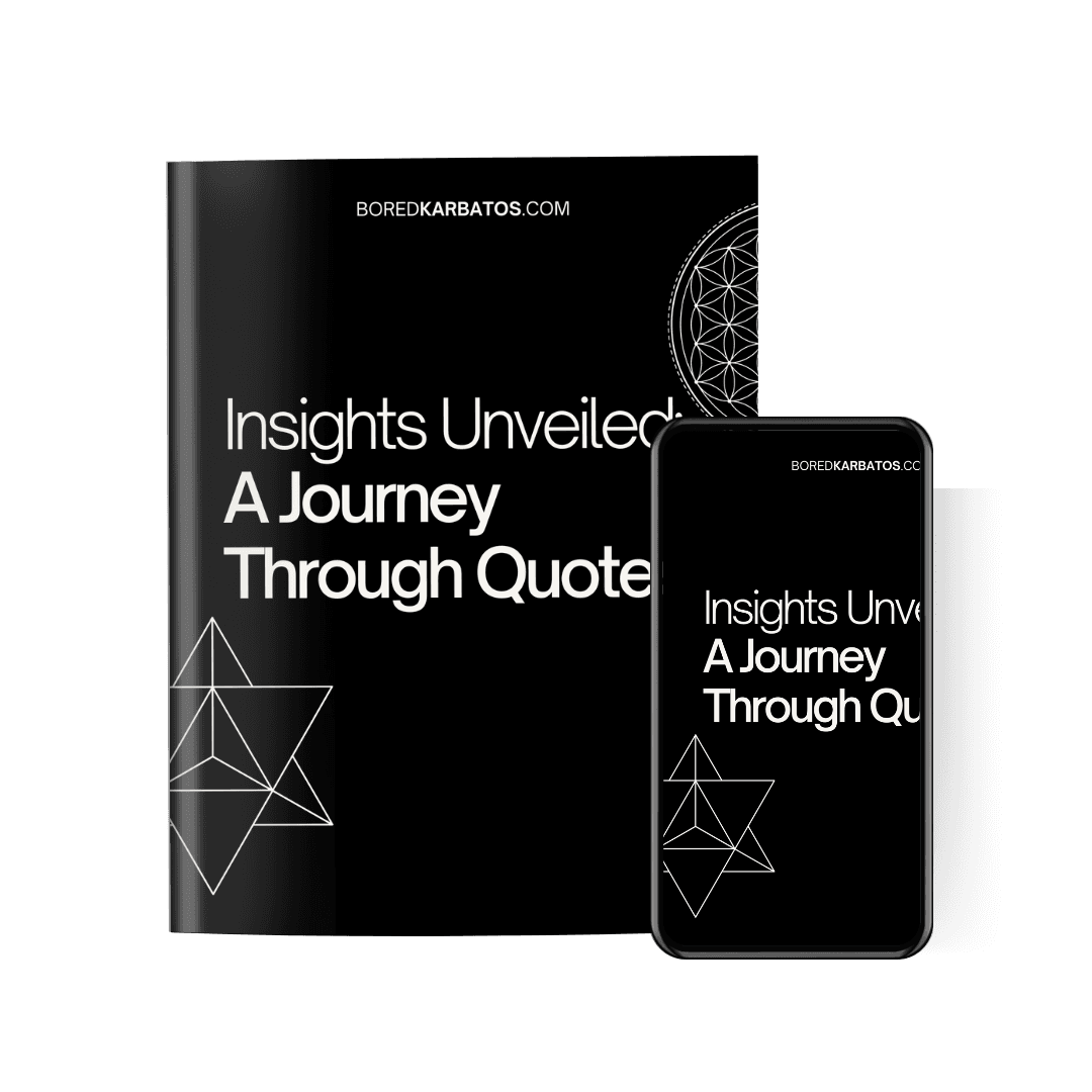 "Insights Unveiled: A Journey Through Quotes" by Bored Karbatos (Me)